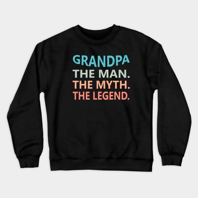 Grandpa The Man The Myth The Legend Crewneck Sweatshirt by Mr.Speak